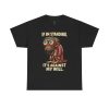 If I’m Standing, It’s Against My Will Tee